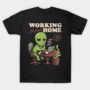 Working Far From Home - Funny Alien Space Gift T-Shirt